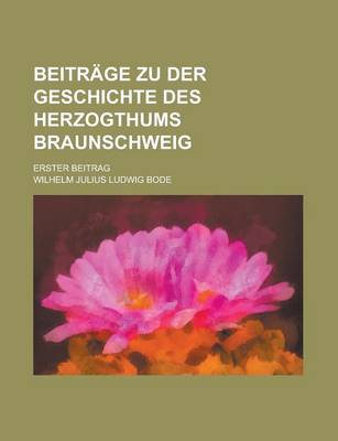 Book cover for Beitrage Zu Der Geschichte Des Herzogthums Braunschweig; Erster Beitrag