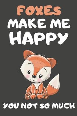 Book cover for Foxes Make Me Happy You Not So Much