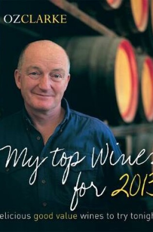 Cover of Oz Clarke My Top Wines for 2013
