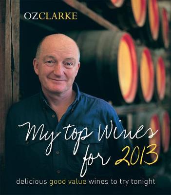 Book cover for Oz Clarke My Top Wines for 2013
