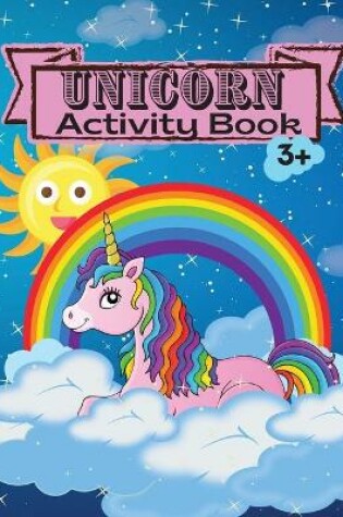 Cover of Unicorn Activity Book Children Activity Coloring Book Dot Markers Activity Book for Kids Ages 3 4-8 Mazes Workbook for Girls and Boys Game For Learning