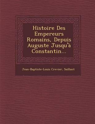 Book cover for Histoire Des Empereurs Romains, Depuis Auguste Jusqu'a Constantin...