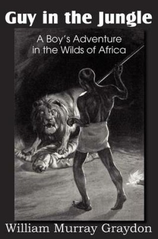 Cover of Guy in the Jungle, a Boy's Adventure in the Wilds of Africa