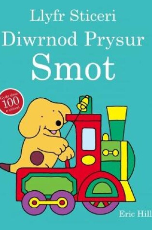 Cover of Llyfr Sticeri Diwrnod Prysur Smot