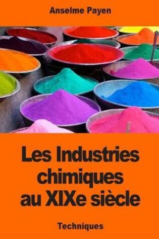 Cover of Les Industries chimiques au XIXe siècle