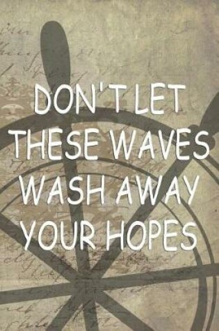 Cover of Don't Let These Waves Wash Away Your Hopes