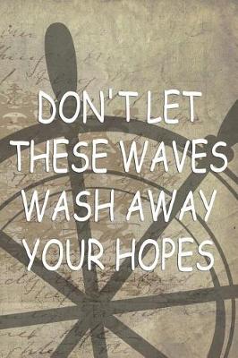 Book cover for Don't Let These Waves Wash Away Your Hopes