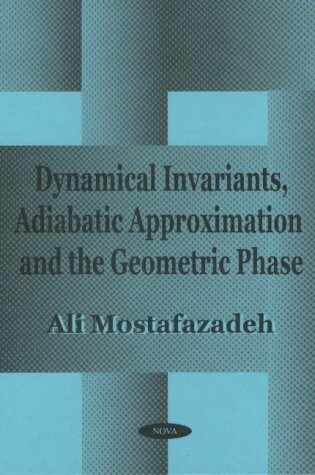 Cover of Dynamical Invariants, Adiabatic Approximation & the Geometric Phase