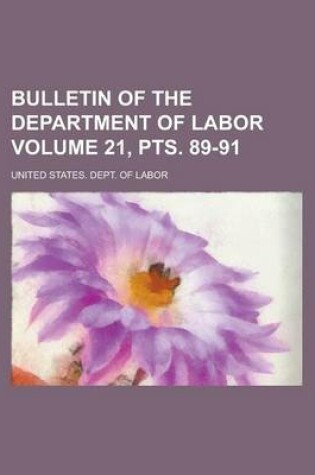 Cover of Bulletin of the Department of Labor Volume 21, Pts. 89-91