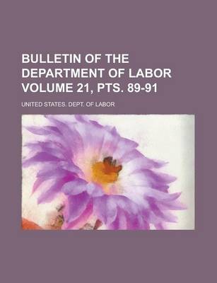 Book cover for Bulletin of the Department of Labor Volume 21, Pts. 89-91