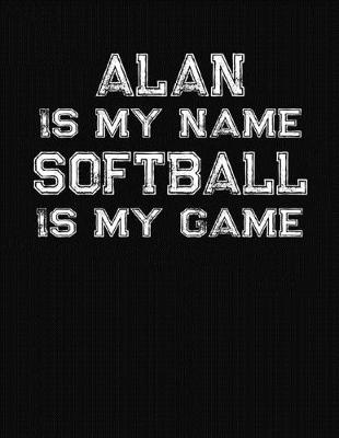 Book cover for Alan Is My Name Softball Is My Game