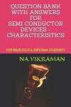 Book cover for Question Bank with Answers for Semi Conductor Devices - Characteristics