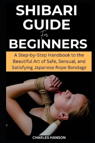 Cover of Shibari Guide For Beginners