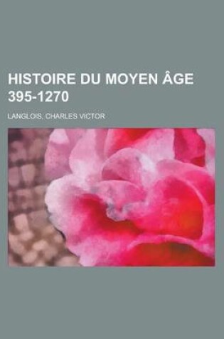 Cover of Histoire Du Moyen Age 395-1270