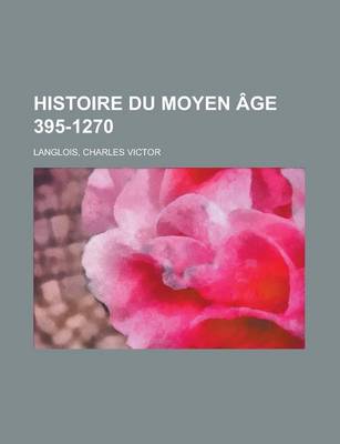 Book cover for Histoire Du Moyen Age 395-1270