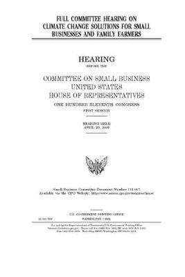 Book cover for Full committee hearing on climate change solutions for small businesses and family farmers