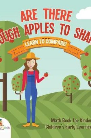 Cover of Are There Enough Apples to Share? Learn to Compare! Math Book for Kindergarten Children's Early Learning Books