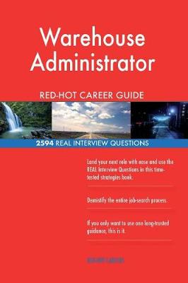 Book cover for Warehouse Administrator Red-Hot Career Guide; 2594 Real Interview Questions