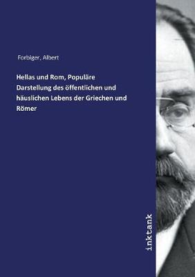 Book cover for Hellas und Rom, Populare Darstellung des oeffentlichen und hauslichen Lebens der Griechen und Roemer