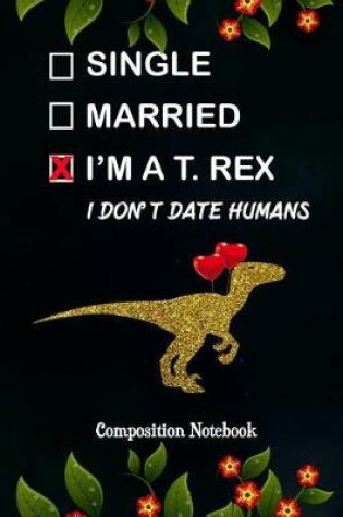 Cover of Single Married I'm a T. Rex I Don't Date Humans