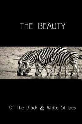 Book cover for The Beauty of the Black & White Stripes