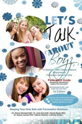 Cover of Let's Talk about Boyz Teen Dating Violence Awareness and Prevention Series for Girls
