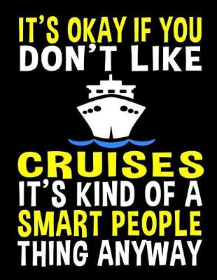 Book cover for It's Okay If You Don't Like Cruises It's Kind of a Smart People Thing Anyway