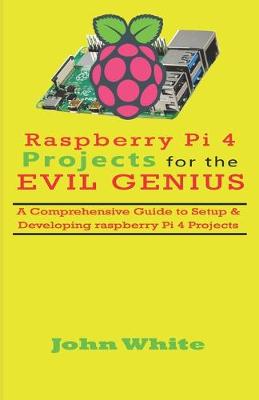 Book cover for Raspberry Pi 4 Projects for the Evil Genius