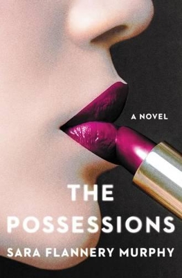 The Possessions by Sara Flannery Murphy