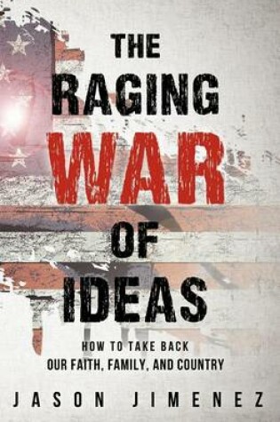 Cover of The Raging War of Ideas