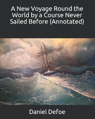 Book cover for A New Voyage Round the World by a Course Never Sailed Before (Annotated)