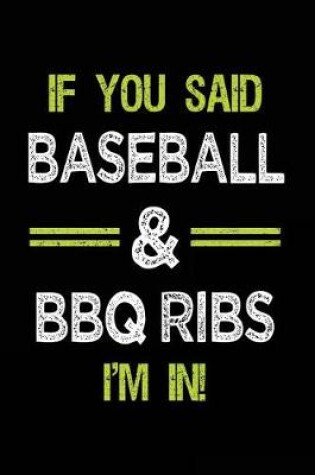 Cover of If You Said Baseball & BBQ Ribs I'm in