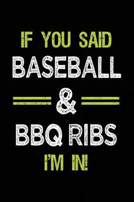 Book cover for If You Said Baseball & BBQ Ribs I'm in