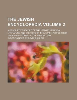 Book cover for The Jewish Encyclopedia; A Descriptive Record of the History, Religion, Literature, and Customs of the Jewish People from the Earliest Times to the PR