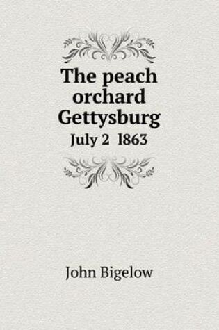 Cover of The peach orchard Gettysburg July 2 l863