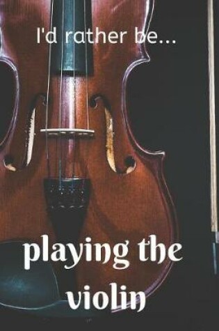 Cover of I'd Rather be Playing the Violin