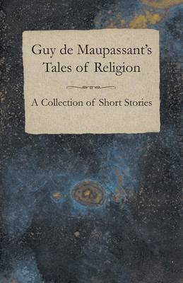 Book cover for Guy de Maupassant's Tales of Religion - A Collection of Short Stories