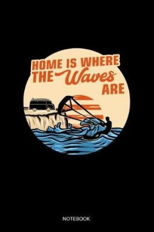 Cover of Home Is Where The Waves Are Notebook
