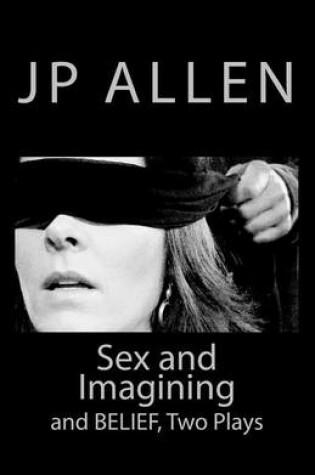 Cover of Sex and Imagining / Belief