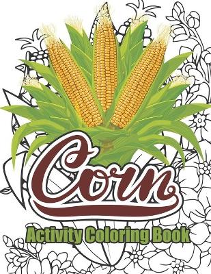 Book cover for Corn Activity Coloring Book