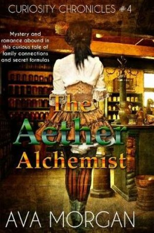 Cover of The Aether Alchemist (Curiosity Chronicles, #4)