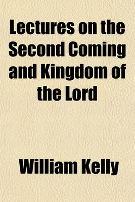 Book cover for Lectures on the Second Coming and Kingdom of the Lord