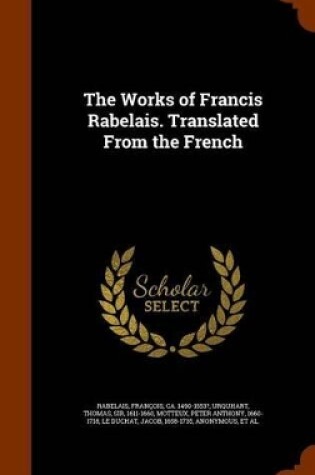 Cover of The Works of Francis Rabelais. Translated from the French