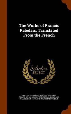 Book cover for The Works of Francis Rabelais. Translated from the French