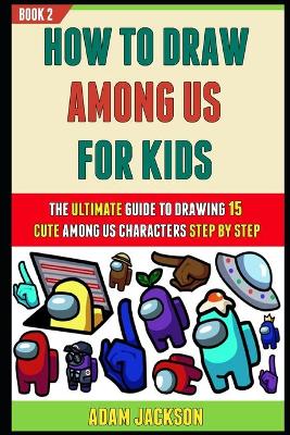 Book cover for How To Draw Among Us For Kids