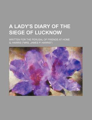 Book cover for A Lady's Diary of the Siege of Lucknow; Written for the Perusal of Friends at Home