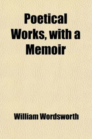 Cover of Poetical Works, with a Memoir (Volume 1)