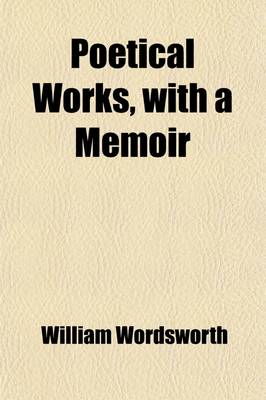 Book cover for Poetical Works, with a Memoir (Volume 1)