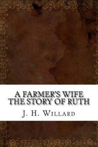 Cover of A Farmer's Wife the Story of Ruth