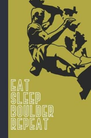 Cover of Eat Sleep Boulder Repeat